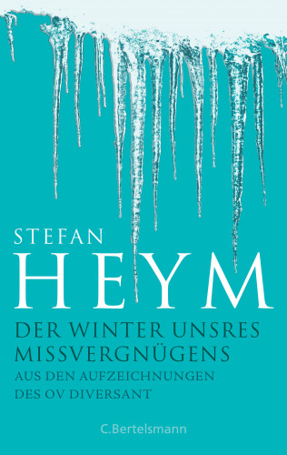Stefan Heym: Der Winter unsres Missvergnügens - Aus den Aufzeichnungen des OV Diversant