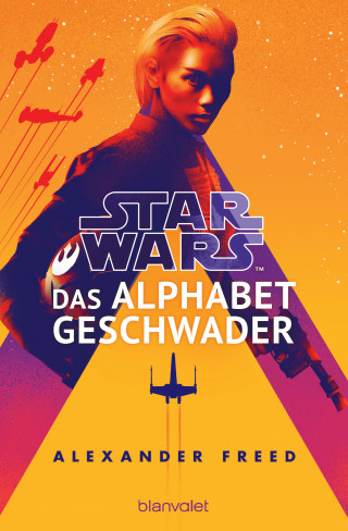 Alexander Freed: Star Wars™ - Das Alphabet-Geschwader
