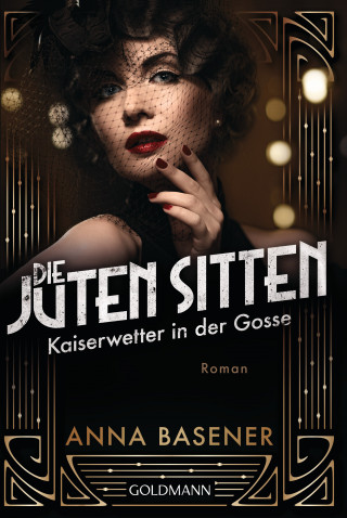 Anna Basener: Die juten Sitten - Kaiserwetter in der Gosse