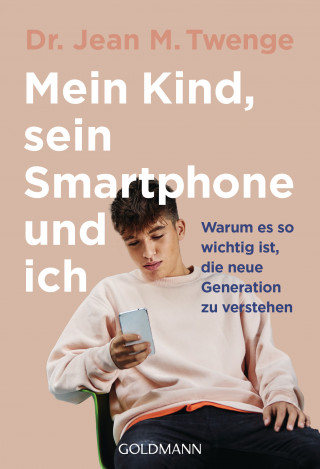 Dr. Jean M. Twenge: Mein Kind, sein Smartphone und ich