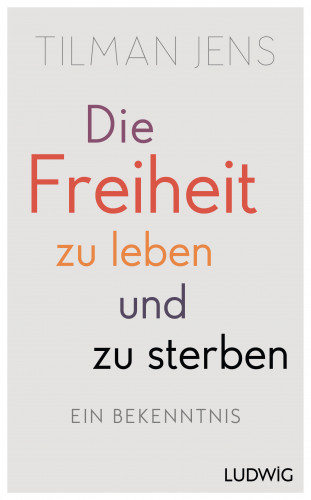 Tilman Jens: Die Freiheit zu leben – und zu sterben