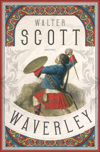 Walter Scott: Waverley. Der englische Klassiker zum schottischen Freiheitskampf