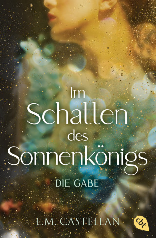 E.M. Castellan: Im Schatten des Sonnenkönigs – Die Gabe