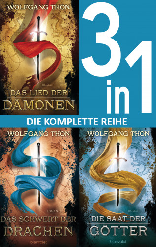Wolfgang Thon: Die-drei-Prophezeiungen-Trilogie: - Das Lied der Dämonen / Das Schwert der Drachen / Die Saat der Götter (3in1-Bundle)