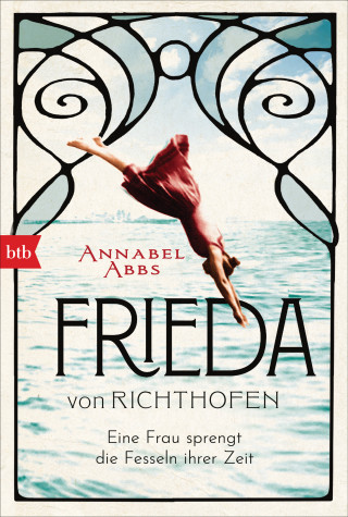 Annabel Abbs: Frieda von Richthofen