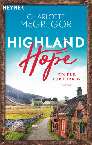 Charlotte McGregor: Highland Hope 2 - Ein Pub für Kirkby