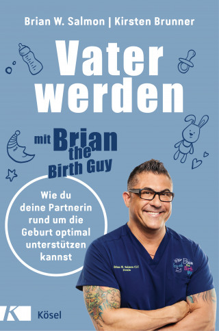 Brian W. Salmon, Kirsten Brunner: Vater werden mit »Brian the Birth Guy«