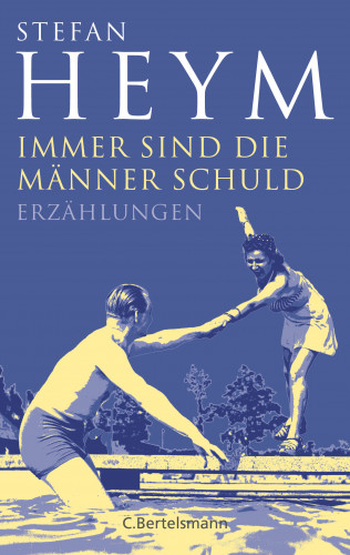 Stefan Heym: Immer sind die Männer Schuld