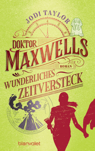 Jodi Taylor: Doktor Maxwells wunderliches Zeitversteck