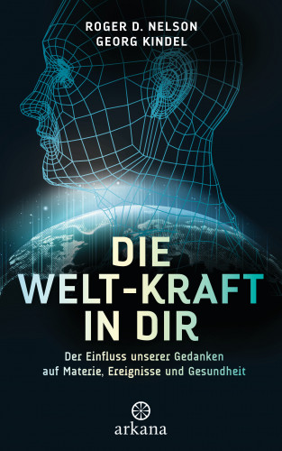 Roger D. Nelson, Georg Kindel: Die Welt-Kraft in dir