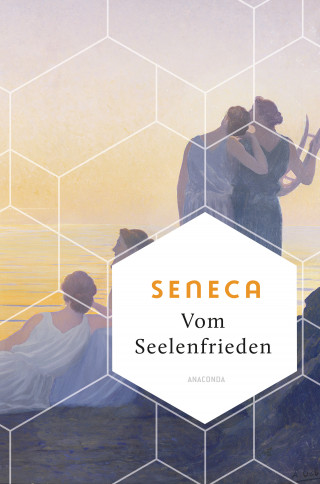 Seneca: Vom Seelenfrieden