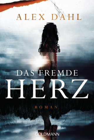 Alex Dahl: Das fremde Herz