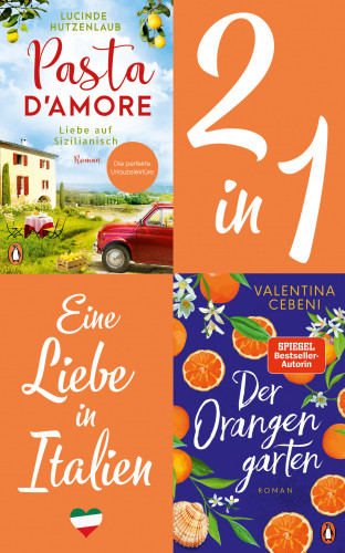 Lucinde Hutzenlaub, Valentina Cebeni: Eine Liebe in Italien: Valentina Cebeni, Der Orangengarten/ Lucinde Hutzenlaub, Pasta d'amore (2in1 Bundle)