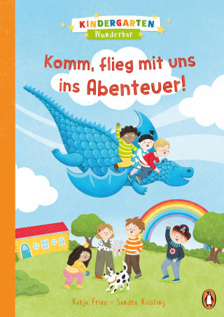 Katja Frixe: Kindergarten Wunderbar - Komm, flieg mit uns ins Abenteuer!