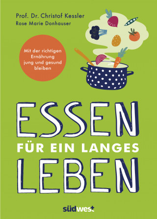 Prof. Christof Kessler, Rose Marie Green: Essen für ein langes Leben