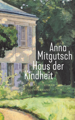 Anna Mitgutsch: Haus der Kindheit