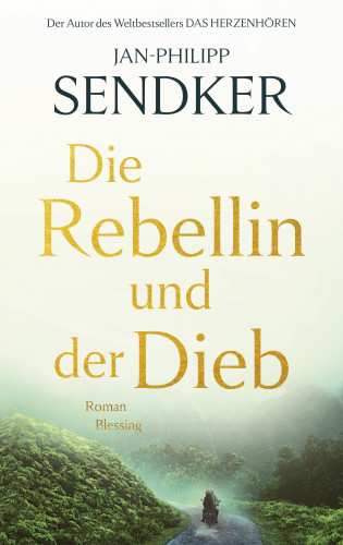 Jan-Philipp Sendker: Die Rebellin und der Dieb