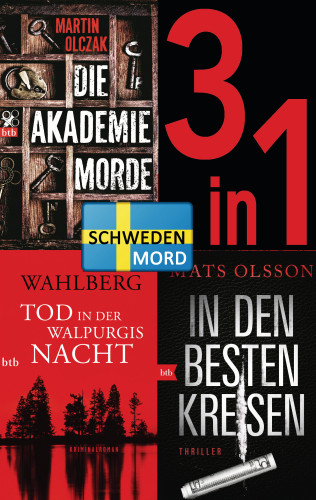 Karin Wahlberg, Martin Olczak, Mats Olsson: Schwedenmord: Tod in der Walpurgisnacht / Die Akademiemorde / In den besten Kreisen (3in1 Bundle)