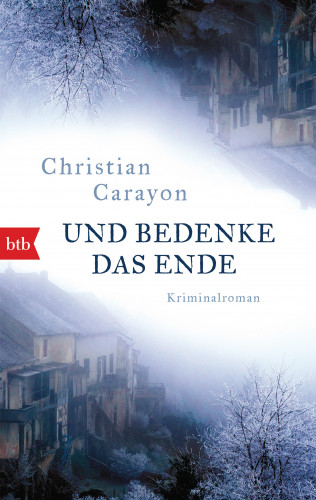 Christian Carayon: Und bedenke das Ende