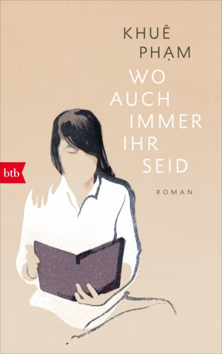 Khuê Pham: Wo auch immer ihr seid