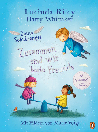 Lucinda Riley, Harry Whittaker: Deine Schutzengel - Zusammen sind wir beste Freunde