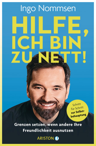 Ingo Nommsen: Hilfe, ich bin zu nett!