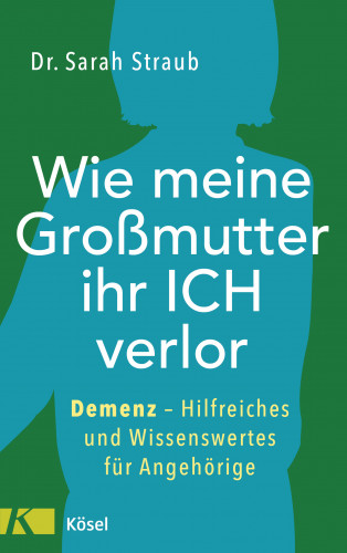 Sarah Straub: Wie meine Großmutter ihr Ich verlor