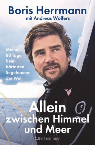 Boris Herrmann, Andreas Wolfers: Allein zwischen Himmel und Meer