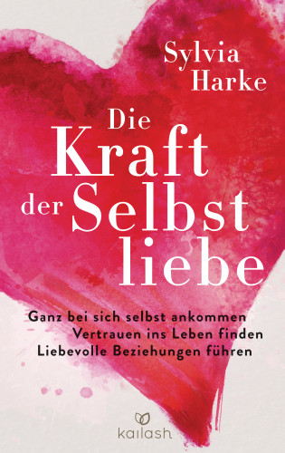 Sylvia Harke: Die Kraft der Selbstliebe