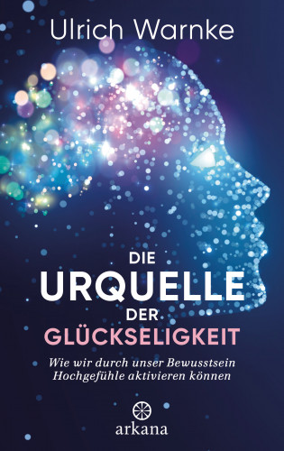 Ulrich Warnke, Florian Warnke: Die Urquelle der Glückseligkeit