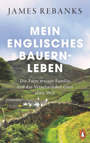 James Rebanks: Mein englisches Bauernleben