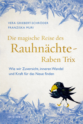 Vera Griebert-Schröder, Franziska Muri: Die magische Reise des Rauhnächte-Raben Trix