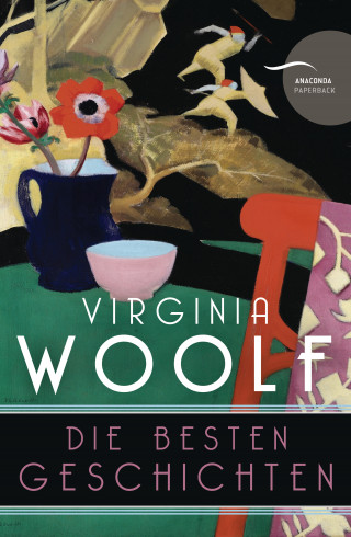 Virginia Woolf: Virginia Woolf - Die besten Geschichten (Neuübersetzung)