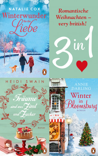 Annie Darling, Heidi Swain, Natalie Cox: Romantische Weihnachten – very british! Winter in Bloomsbury / Träume sind aus Zimt und Zucker / Winterwunder für die Liebe (3in1-Bundle)