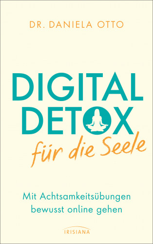 Daniela Otto: Digital Detox für die Seele