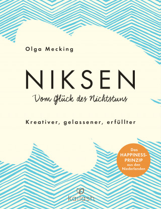 Olga Mecking: Niksen – Vom Glück des Nichtstuns