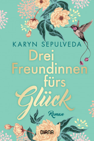 Karyn Sepulveda: Drei Freundinnen fürs Glück