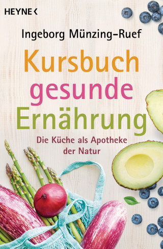 Ingeborg Münzing-Ruef: Kursbuch gesunde Ernährung