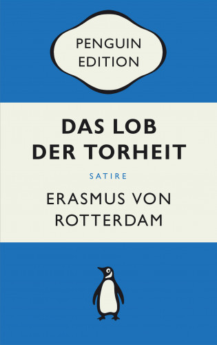 Erasmus von Rotterdam: Das Lob der Torheit