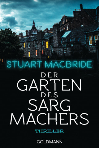 Stuart MacBride: Der Garten des Sargmachers