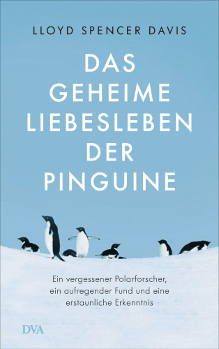 Lloyd Spencer Davis: Das geheime Liebesleben der Pinguine