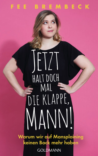 Fee Brembeck: Jetzt halt doch mal die Klappe, Mann!