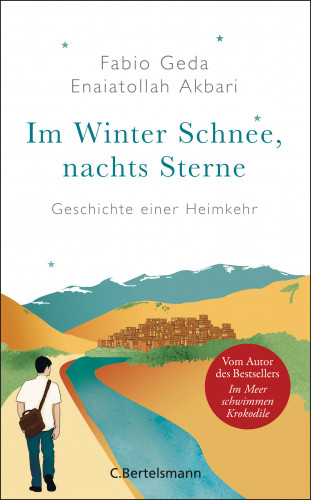 Fabio Geda, Enaiatollah Akbari: Im Winter Schnee, nachts Sterne. Geschichte einer Heimkehr