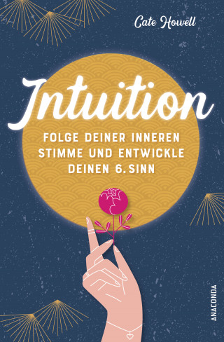 Cate Howell: Intuition - Folge deiner inneren Stimme und entwickle deinen 6. Sinn