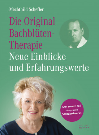 Mechthild Scheffer: Die Original Bachblütentherapie – Neue Einblicke und Erfahrungswerte