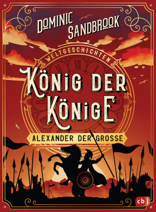 Dominic Sandbrook: Weltgeschichte(n) - König der Könige: Alexander der Große