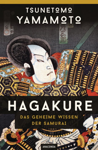 Tsunetomo Yamamoto: Hagakure - Das geheime Wissen der Samurai