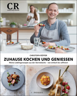 Christoph Rüffer: Zuhause kochen und genießen