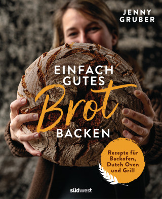 Jennifer Gruber: Einfach gutes Brot backen
