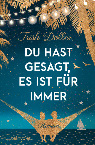 Trish Doller: Du hast gesagt, es ist für immer